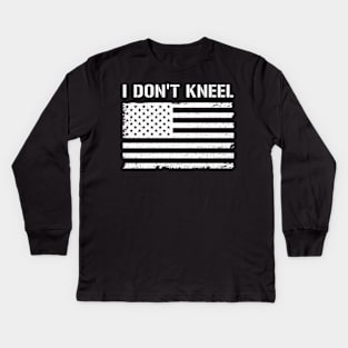 I Don't Kneel america USA veteran patriot anthem flag national Kids Long Sleeve T-Shirt